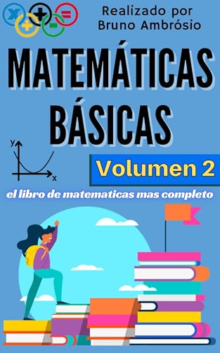 Matemáticas Básicas: la guía definitiva del estudiante - Volumen 2 (Spanish Edition)