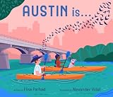 Austin Is . . .: A Board Book Exploration of Austin, Texas (City Is)
