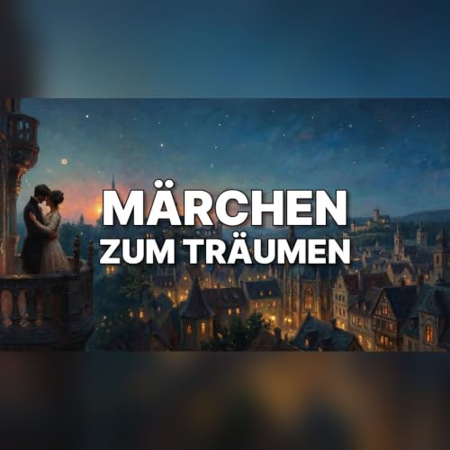 In 15 Minuten tief schlafen | wundersch&ouml;ne M&auml;rchen zum Tr&auml;umen und Einschlafen