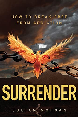 Surrender: How to Break Free from Addiction