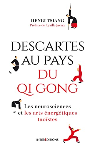 Descartes au pays du QI Gong: Les neurosciences et les arts énergétiques taoïstes