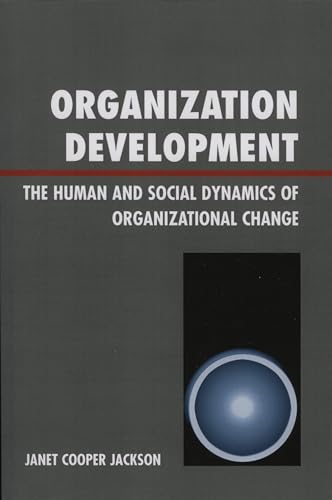 Organization Development: The Human and Social Dynamics of Organizational Change