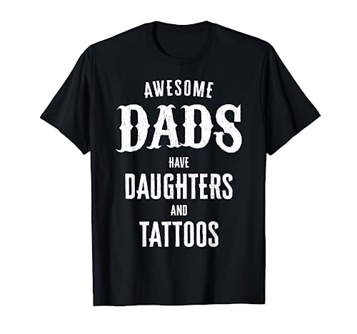 Mens Awesome Dads Have Daughters and Tattoos Father's Day T-Shirt