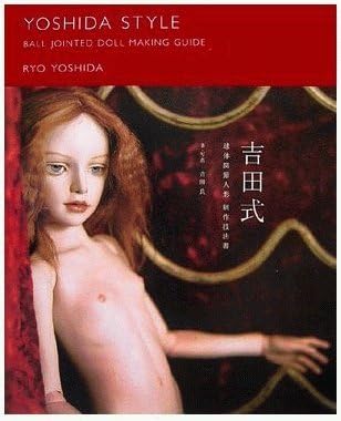 Yoshida Style Ball Jointed Doll Making Guide (Japanese Book) Paperback – January 1, 2006