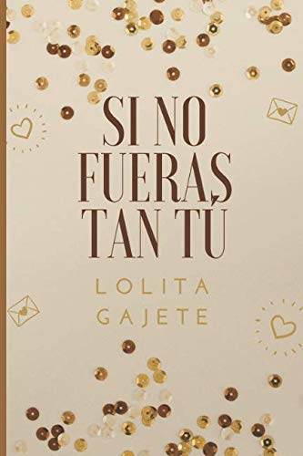 Si no fueras tan TÚ...