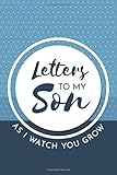 Letters to My Son as I Watch You Grow: Cool Notebook, Mother Book to Son, Books Father to a Son,...