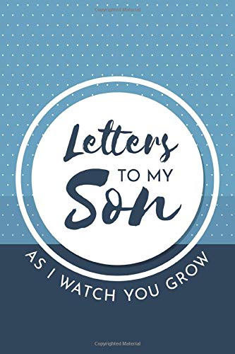 Letters to My Son as I Watch You Grow: Cool Notebook, Mother Book to Son, Books Father to a Son, Birthday Letters, Son Gift, Son Birthday Gift, Son ... Gift, Journal, 6 x 9 inches, 112 pages, Matte