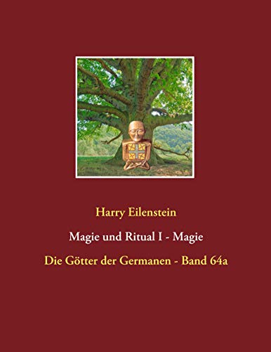 Magie und Ritual I - Magie: Die Götter der Germanen - Band 64a (German Edition) - Eilenstein, Harry