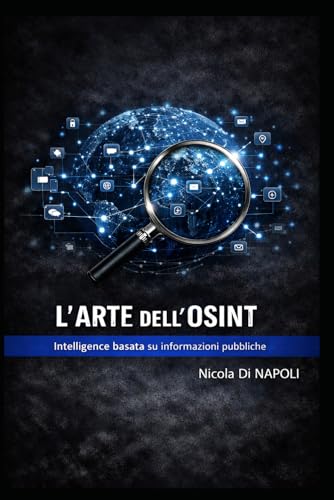 L'ARTE DELL'OSINT: Intelligence basata su informazioni pubbliche