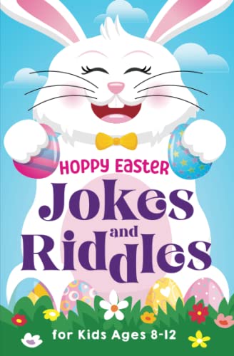 Hoppy Easter Jokes and Riddles for Kids Ages 8-12: The Funniest and Best Easter Jokes, Riddles, Tongue Twisters, Knock-Knock Jokes, and ... for Kids: Kids Joke books ages 7-9 8-12