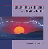 Relaxation & Meditation with Music & Nature: Distant Thunder