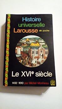 Paperback Histoire universelle Larousse de poche Le XVIe siecle 1492-1610 Book