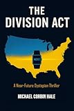 the division 2  The Division Act: A Near-Future Dystopian Thriller (English Edition)