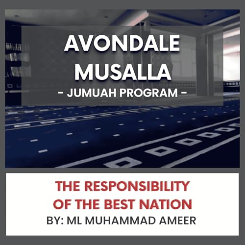 The Responsibility of the Best Nation by ML Muhammad Ameer