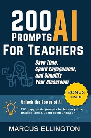 200 AI Prompts for Teachers: Save Time, Spark Engagement, and Sim...