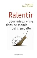 Ralentir Pour Mieux Vivre Dans Ce Monde Qui S'Emballe 2875152165 Book Cover