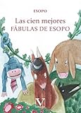Las cien mejores f&Atilde;&iexcl;bulas de Esopo (Infantil-Juvenil) (Spanish Edition)