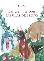 Las cien mejores fábulas de Esopo (Infantil-Juvenil) (Spanish Edition) 8490741093 Book Cover