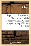 vermorel ploiesti  Réponse à M. Vermorel, rédacteur en chef du Courrier français. Classes moyennes et prolétaires (Litterature)
