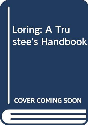 Loring: A Trustee's Handbook Loring: A Trustee's Handbook
