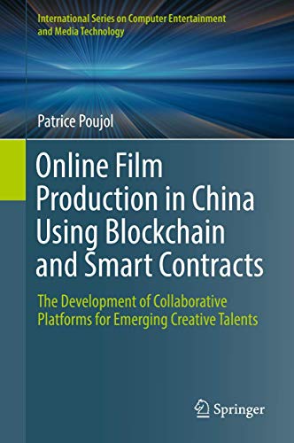 Online Film Production in China Using Blockchain and Smart Contracts (International Series on Computer, Entertainment and Media Technology)