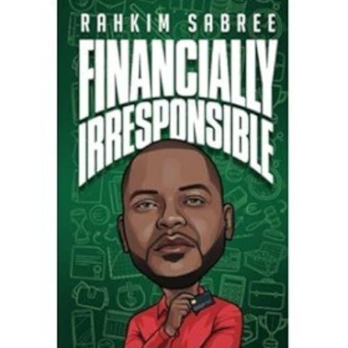 Ep23 - "Financially Irresponsible" by Rahkim Sabree, AFC