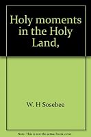 Holy moments in the Holy Land, 0513013245 Book Cover