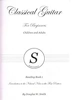 CLASSICAL GUITAR For Beginners Children and Adults - READING BOOK 1 Introduction to the Natural Notes in the First Position 0972987916 Book Cover