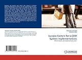 Success Factors for e-CRM System Implementations: Which factors are important and why?