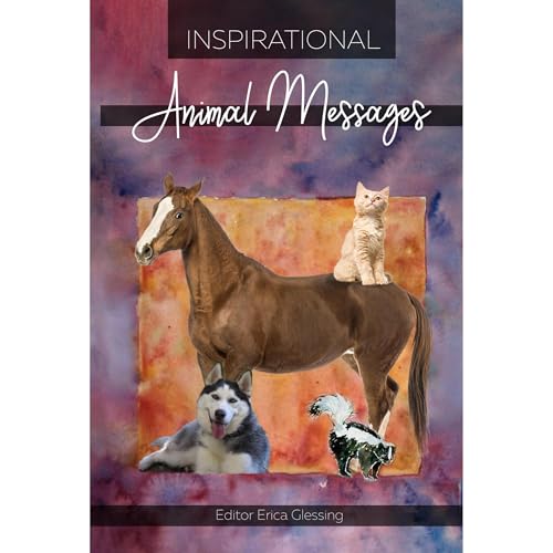 Inspirational Animal Messages Audiolibro Por Erica Glessing, Ona Christie Martin, Marla Steele, Vicki Snyder, Susan Smith James, Donna Martuge, Christine Fodor, Alex Vogel, Lezlee Willems, Gianna Rose Martuge arte de portada