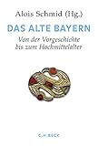  Handbuch der bayerischen Geschichte Bd. I: Das Alte Bayern: Erster Teil: Von der Vorgeschichte bis zum Hochmittelalter