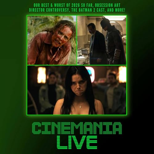 Cinemania Live! "Best and Worst of the 2026 So Far, Obsession Art Director Controversy, and The Batman 2 Cast!"