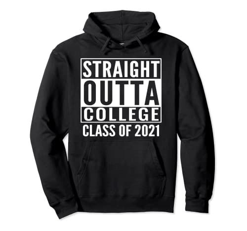 Straight Outta College Class Of 2021 Regalo de graduación universitaria Sudadera con Capucha