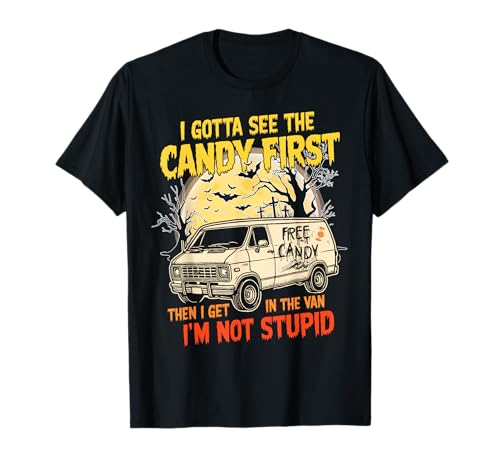 I Gotta See The Candy First. I'm Not Stupid - Creepy Adult T-Shirt
