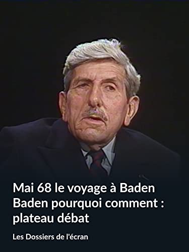 Mai 68 le voyage à Baden Baden pourquoi comment : plateau débat (Les Dossiers de l'écran)