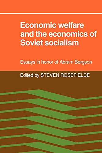 Economic Welfare and the Economics of Soviet Socialism: Essays in honor of Abram Bergson