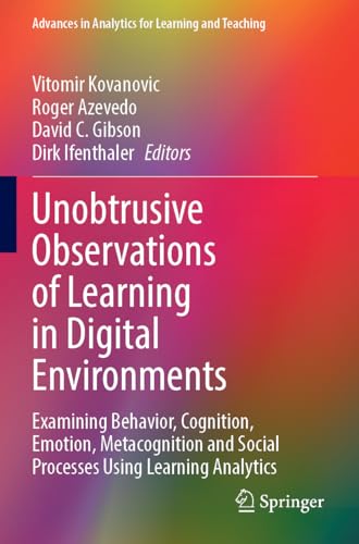 Unobtrusive Observations of Learning in Digital Environments: Examining Behavior, Cognition, Emotion, Metacognition and Social Processes Using ... in Analytics for Learning and Teaching)
