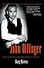 John Dillinger: The Life and Death of America's First Celebrity Criminal