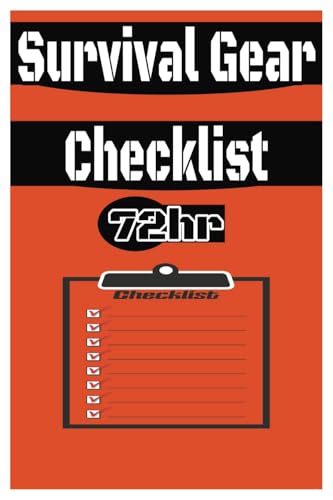 72hr Survival Gear Checklist: Essential Tools and Supplies for Emergency Preparedness