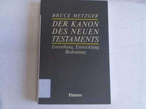 Der Kanon des Neuen Testaments. Entstehung, Entwicklung, Bedeutung