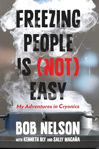 Freezing People Is (Not) Easy: My Adventures In Cryonics
