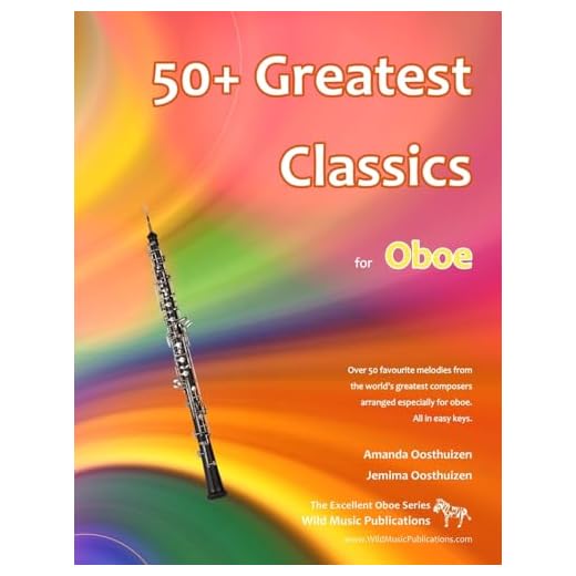 50+ Greatest Classics for Oboe: Instantly recognisable tunes by the world's greatest composers arranged especially for the oboe, starting with the easiest (Oboe Music for Improvers and Refreshers)