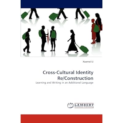 Cross-Cultural Identity Re/Construction: Learning and Writing in an Additional Language