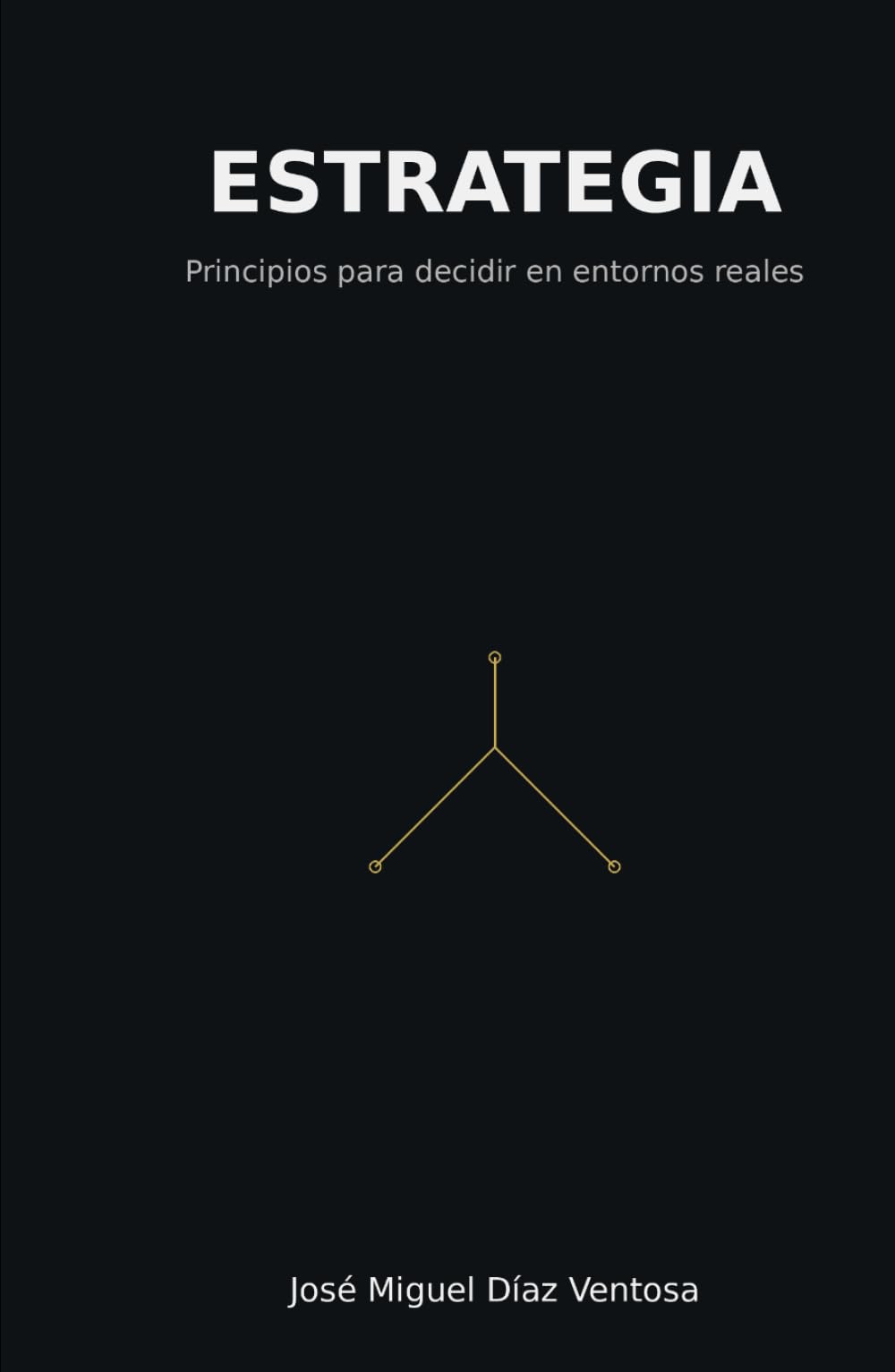 Estrategia: Principios para decidir en entornos reales (Mente Estratégica)
