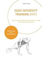 High Intensity Training: How to build muscles in minutes - fast, efficient, and healthy 1717452744 Book Cover