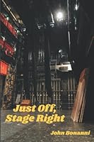 Just Off, Stage Right: A memoir 1956635238 Book Cover