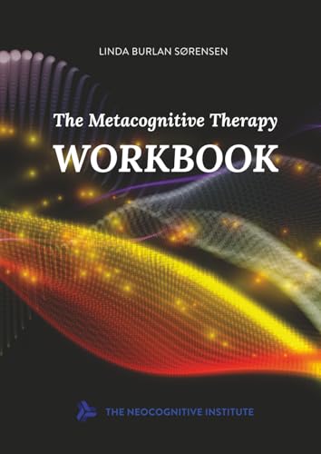 The Metacognitive Therapy Workbook