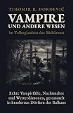 Vampire und andere Wesen: im Volksglauben der Südslawen (Der Volksglaube der Südslawen, Band 2)