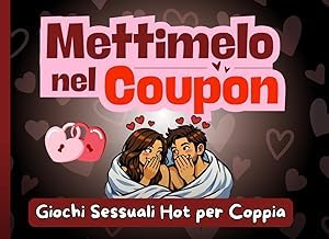 Infos Edition Livre Audio Mettimelo Nel Coupon: Buoni e Giochi Sessuali Hot per Coppia | Idea Regalo San Valentino Per Lui, Anniversario, Natale e Secret Santa! (Italian Edition) 2025