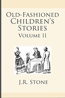 Old-Fashioned Children's Stories Volume II 1489533516 Book Cover